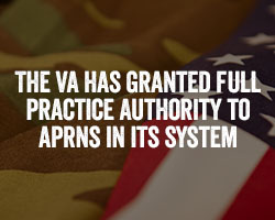 The VA has granted full practice authority to APRNs in its system